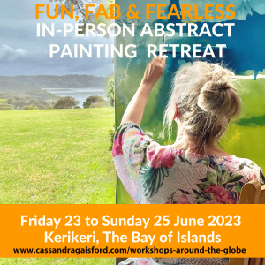 LEARN TO PAINT AMAZING ABSTRACTS: FUN, FAB & FEARLESS THREE-DAY ART RETREAT… Friday 23 June to Sunday 25, 2023.